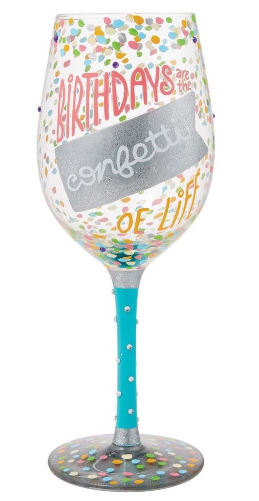 Geburtstagsglas - Birthdays Are The Confetti Of Life - Lolita Weinglas  6016966